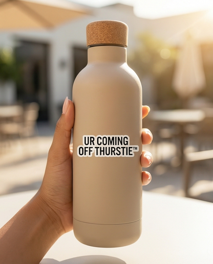 "Ur coming off Thurstie" Die-cut stickers